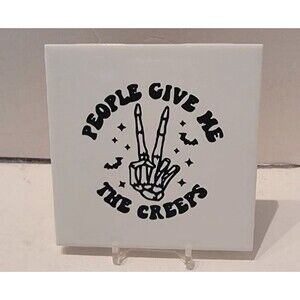 People Give Me The Creeps Ceramic Tile Coaster